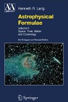 Astrophysical Formulae II: (3rd Edition) Space, Time, Matter and Cosmology by K. R. Lang